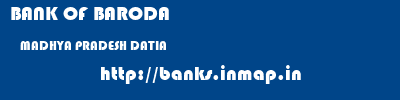 BANK OF BARODA  MADHYA PRADESH DATIA    banks information 